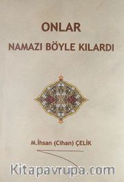 Onlar Namazı Böyle Kılardı