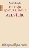 Kulluğa Yoktur Rızamız & Alevilik