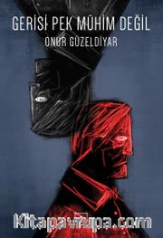 Gerisi Pek Mühim Değil
