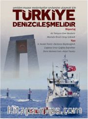 Yeniden Muasır Medeniyetler Seviyesine Ulaşmak İçin Türkiye Denizcileşmelidir