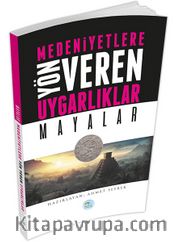 Mayalar <br /> Medeniyetlere Yön Veren Uygarlıklar