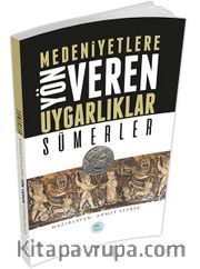 Sümerler <br /> Medeniyetlere Yön Veren Uygarlıklar