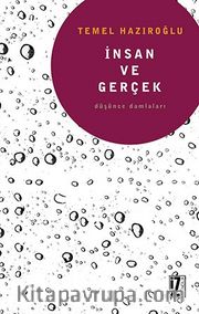 İnsan ve Gerçek <br /> Düşünce Damlaları