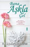 Bana Aşkla Gel