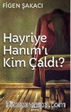 Hayriye Hanım'ı Kim Çaldı?