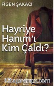 Hayriye Hanım'ı Kim Çaldı?