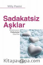 Sadakatsiz Aşklar <br /> Aldatmanın Psikolojisi Üzerine