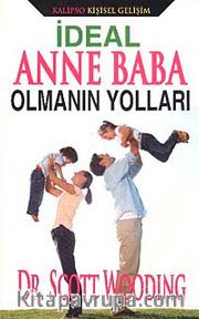 İdeal Anne Baba Olmanın Yolları