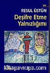 Deşifre Etme Yalnızlığımı