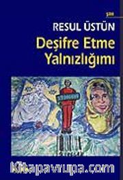 Deşifre Etme Yalnızlığımı