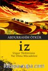 İz / Uygur Türklerinin Var Olma Mücadelesi