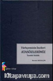 Türkçemizin İncileri Atasözlerimiz <br /> Tanıklı Sözlük