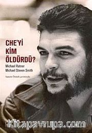 Che'yi Kim Öldürdü?