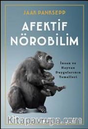 Afektif Nörobilim İnsan ve Hayvan Duygularının Temelleri
