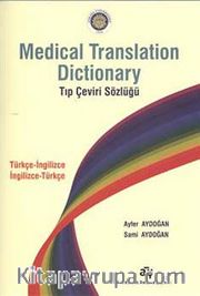 Medical Translation Dictionary Tıp Çeviri Sözlüğü <br /> Türkçe-İngilizce İngilizce-Türkçe