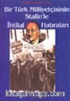 Bir Türk Milliyetçisinin Stalin'le İhtilal Hatıraları