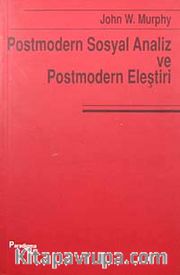 Postmodernizm ve Sosyal Analiz ve Postmodern Eleştiri