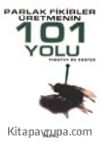 Parlak Fikirler Üretmenin 101 Yolu