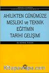 Ahilikten Günümüze Mesleki ve Teknik Eğitimin Tarihi Gelişimi