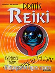 Pratik Reiki <br /> Gücü ve Enerjisi İle İyileşme