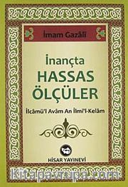 İnançta Hassas Ölçüler <br /> İlcamü'l Avam An İlmi'l-Kelam
