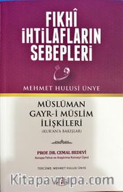 Fıkhi İhtilafların Sebepleri <br /> Müslüman Gayr-i Müslim İlişkileri (Kur’ana Bakışlar)