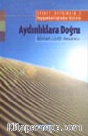 Aydınlıklara Doğru: Saadet Devrinden: 2 / Peygamberliğinden Hicrete