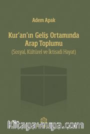 Kur’an’ın Geliş Ortamında Arap Toplumu <br /> (Sosyal, Kültürel ve İktisadi Hayat)
