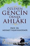 Özlenen Gencin Örnek Ahlakı