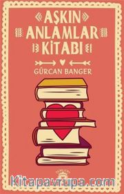 Aşkın Anlamlar Kitabı