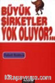 Büyük Şirketler Yok Oluyor?..