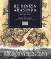 Üç Denizin Arasında & Osmanlı ve Fransız Boğaz Haritaları 