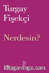 Nerdesin?