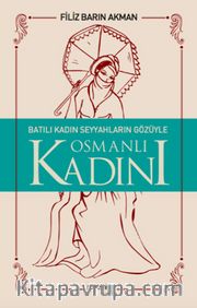 Batılı Kadın Seyyahların Gözüyle Osmanlı Kadını
