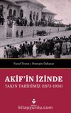 Akif’in İzinde Yakın Tarihimiz (1873-1936)