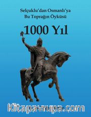Selçuklu'dan Osmanlı'ya Bu Toprağın Öyküsü 1000 Yıl