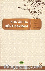 Kur’an’da Dört Kavram 3. Cilt <br /> İman, İslam, İhlas, Salih Amel