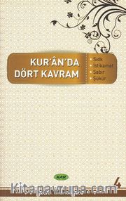 Kur’an’da Dört Kavram 4. Cilt <br /> Sıdk, İstikamet, Sabır, Şükür