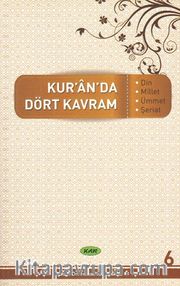 Kur’an’da Dört Kavram 6. Cilt <br /> Din, Millet, Ümmet, Şeriat