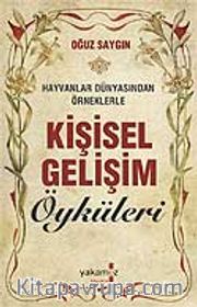 Kişisel Gelişim Öyküleri <br /> Hayvanlar Dünyasından Örneklerle