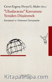 "Uluslararası" Kavramını Yeniden Düşünmek <br /> Kuramsal ve Yöntemsel Tartışmalar