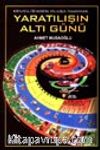 Yaratılışın Altı Günü / Kendiliğinden Oluşa İnanmak