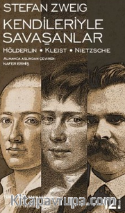 Kendileriyle Savaşanlar Hölderlin - Kleist - Nietzsche (Ciltsiz)