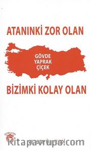 Atanınki Zor Olan Bizimki Kolay Olan