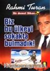 Biz Bu Ülkeyi Sokakta Bulmadık !