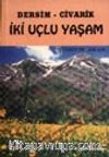 Dersim -Civarik İki Uçlu Yaşam