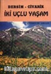 Dersim -Civarik İki Uçlu Yaşam