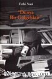 Dünya Bir Gölgeliktir