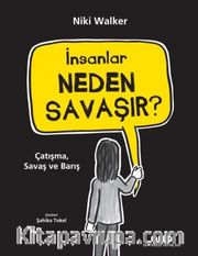 İnsanlar Neden Savaşır? <br /> Çatışma, Savaş ve Barış