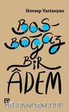 Boşboğaz Bir Adem